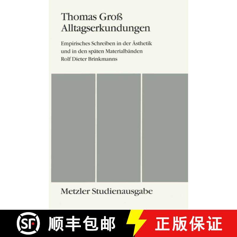 【3-4周达】Alltagserkundungen: Empirisches Schreiben in Der Ästhetik Und in Den Späten Materialbän... [9783476008978]