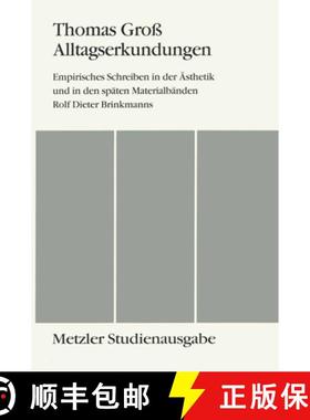 【3-4周达】Alltagserkundungen: Empirisches Schreiben in Der Ästhetik Und in Den Späten Materialbän... [9783476008978]