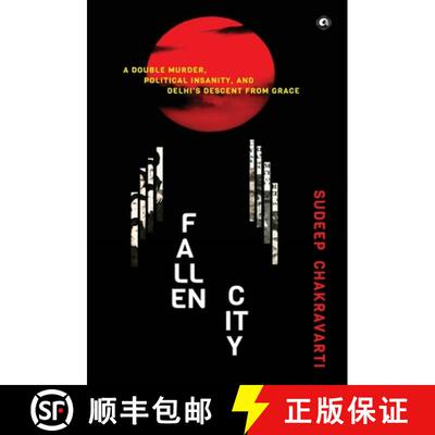 【3-4周达】Fallen City: A Double Murder, Political Insanity, and Delhi's Descent from Grace [9788119635177]