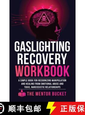 预订 Gaslighting Recovery Workbook: A Simple Book for Recognizing Manipulation and Healing from Emoti... [9781955906043]
