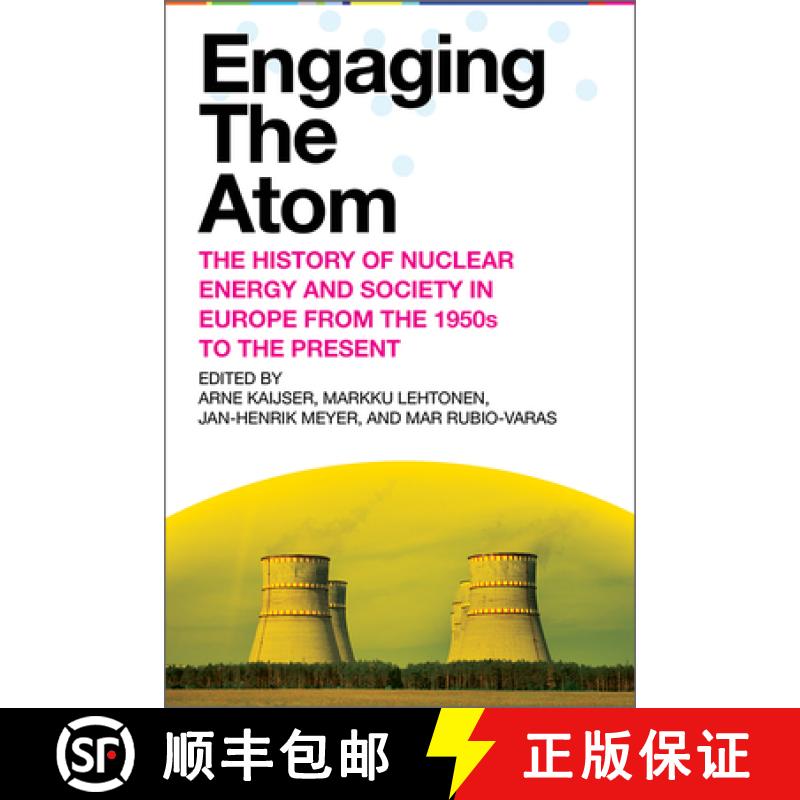 【2-3周达】Engaging the Atom: The History of Nuclear Energy and Society in Europe from the 1950s to t... [9781952271328]
