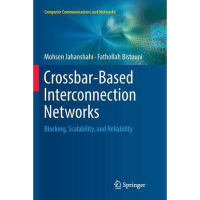 【4周达】Crossbar-Based Interconnection Networks : Blocking, Scalability, and Reliability [9783030087074]