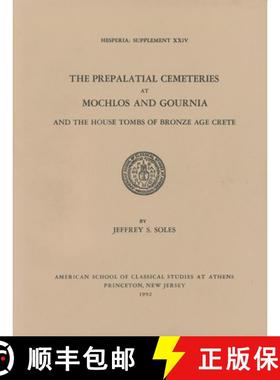 【3-4周达】The Prepalatial Cemeteries at Mochlos and Gournia and the House Tombs of Bronze Age Crete [9780876615249]