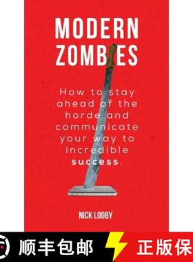 【3-4周达】Modern Zombies: How to Stay Ahead of the Horde and Communicate Your Way to Incredible Success [9780993592928]