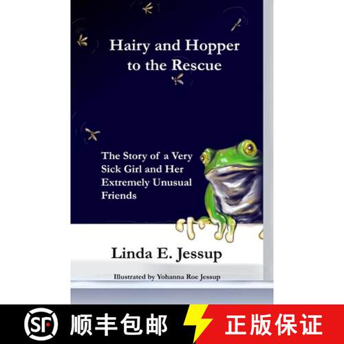 【3-4周达】Hairy and Hopper to the Rescue: The true story of a very sick girl and her extremely unusu... [9780578905808]