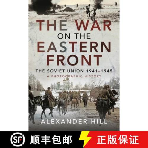【3-4周达】The War on the Eastern Front: The Soviet Union, 1941-1945 - A Photographic History [9781526786104]