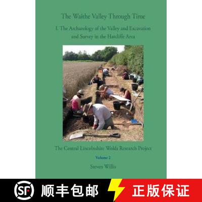 【3-4周达】Waithe Valley Through Time: 1. The Archaeology of the Valley and Excavation and Survey in ... [9781999615543]