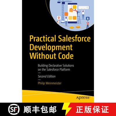 【3-4周达】Practical Salesforce Development Without Code : Building Declarative Solutions on the Sale... [9781484248706]