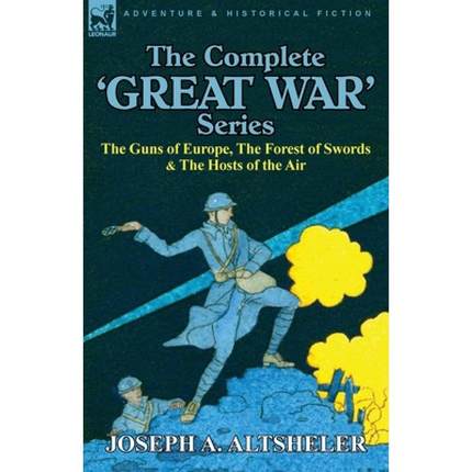 【4周达】The Complete 'Great War' Series: The Guns of Europe, the Forest of Swords & the Hosts of the... [9780857063434]