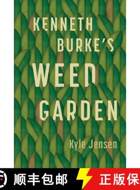 【3-4周达】Kenneth Burkes Weed Garden : Refiguring the Mythic Grounds of Modern Rhetoric [9780271092928]