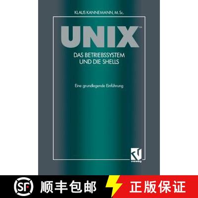 【3-4周达】Unix(tm) Das Betriebssystem Und Die Shells: Eine Grundlegende Einführung [9783322830487]