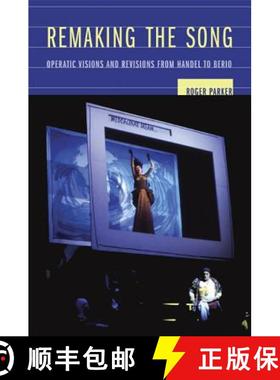 预订 Remaking the Song: Operatic Visions and Revisions from Handel to Berio Volume 13 [9780520244184]