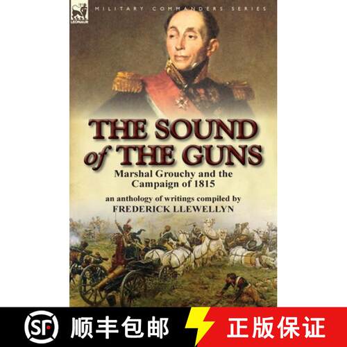 【3-4周达】精装 The Sound of the Guns: Marshal Grouchy and the Campaign of 1815-An Anthology of Writings [9780857066138]