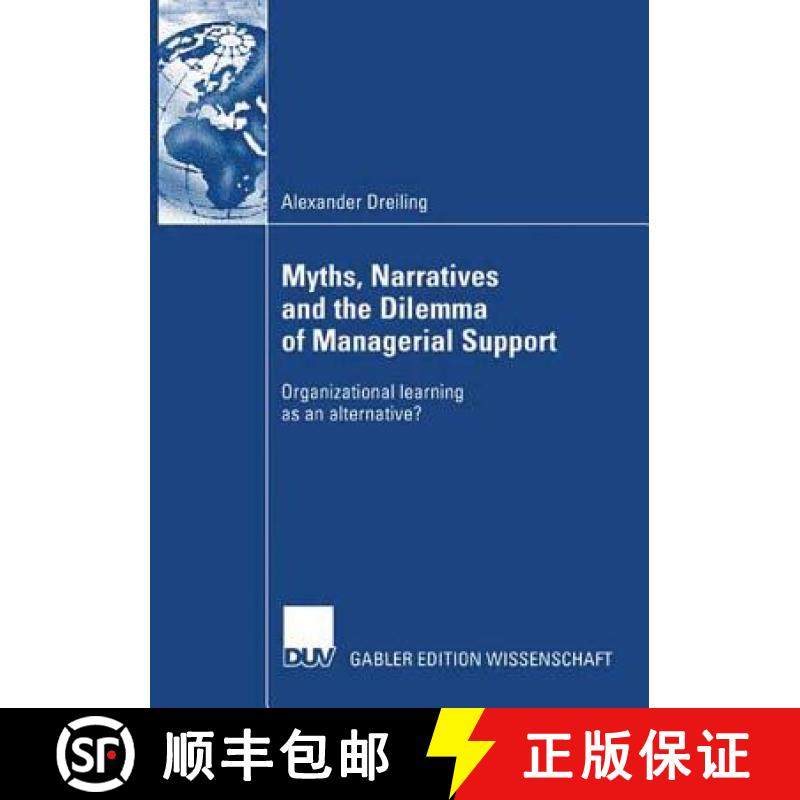【3-4周达】Myths, Narratives and the Dilemma of Managerial Support : Organizational learning as an al... [9783835002791]