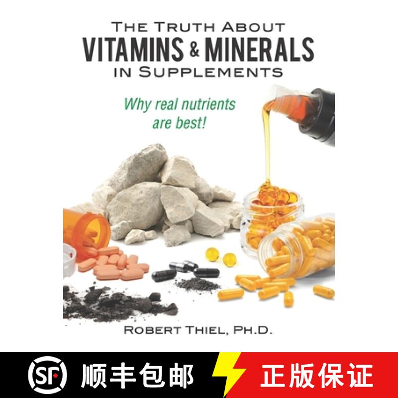 【3-4周达】The Truth about Vitamins and Minerals in Supplements: Why real nutrients are best [9781641060356]
