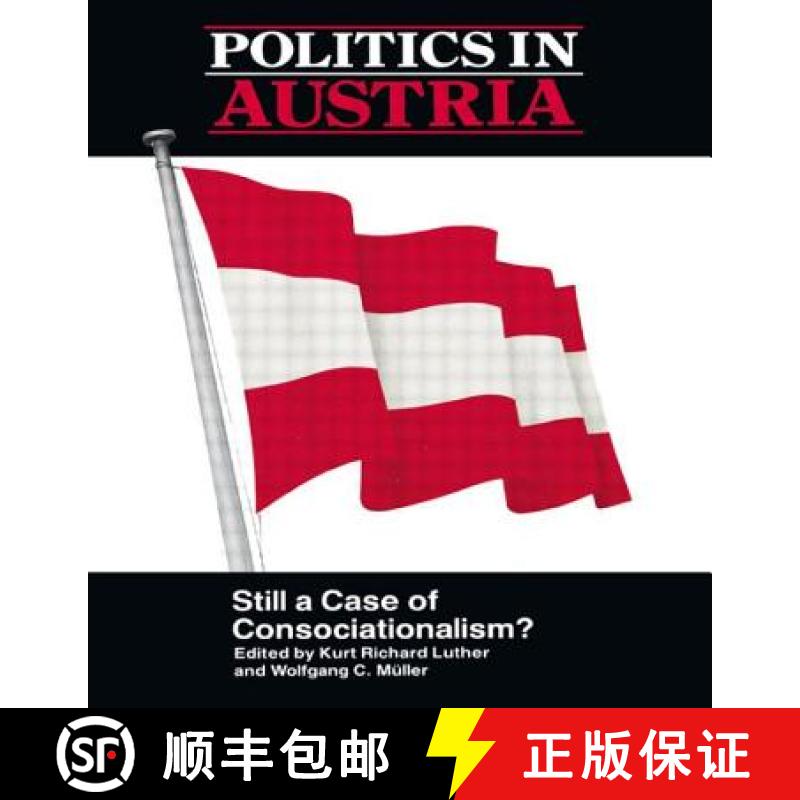 【3-4周达】Politics in Austria: Still a Case of Consociationalism [9780714634616]