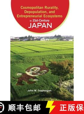 【3-4周达】Cosmopolitan Rurality, Depopulation, and Entrepreneurial Ecosystems in 21st-Century Japan [9781621965022]