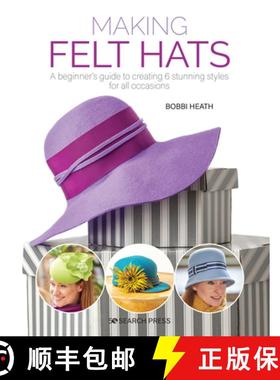 【3-4周达】Making Felt Hats: A Beginner’s Guide to Creating 6 Stunning Styles for All Occasions [9781782218265]