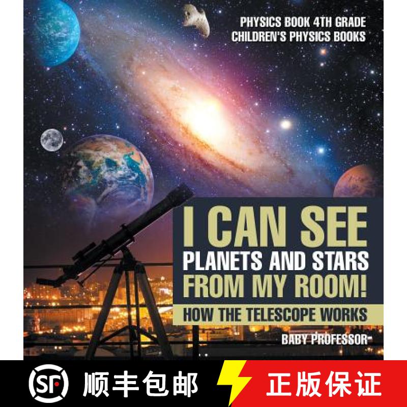 【3-4周达】I Can See Planets and Stars from My Room! How The Telescope Works - Physics Book 4th Grade... [9781541911437]