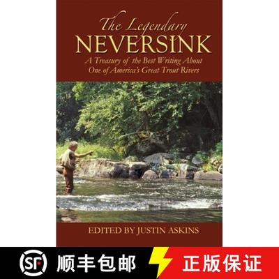 【3-4周达】The Legendary Neversink: A Treasury of the Best Writing about One of America's Great Trout... [9781602391147]