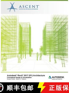 预订 Autodesk Revit 2017 (R1) Architecture: Conceptual Design & Visualization: Metric - Autodesk Auth... [9781943184743]