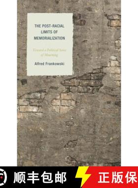 预订 The Post-Racial Limits of Memorialization: Toward a Political Sense of Mourning [9781498502764]