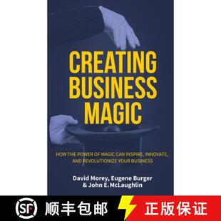 【3-4周达】Creating Business Magic: How the Power of Magic Can Inspire, Innovate, and Revolutionize Y... [9781633537347]