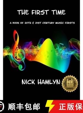 【3-4周达】The First Time: a book of twentieth and twenty-first century music firsts [9781916434707]