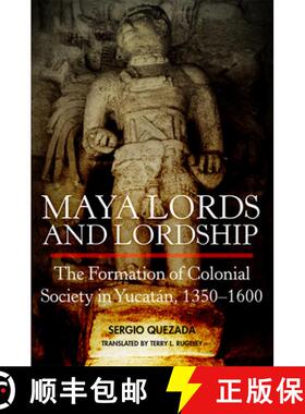 预订 Maya Lords and Lordship: The Formation of Colonial Society in Yucatán, 1350-1600 [9780806194141]