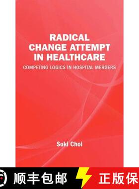 【3-4周达】Radical Change Attempt in Healthcare - Competing Logics in Hospital Mergers [9789186815707]