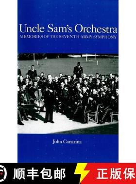 【3-4周达】Uncle Sam`s Orchestra - Memories of the Seventh Army Symphony: Memories of the Seventh Arm... [9781580460194]