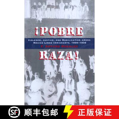 【3-4周达】!Pobre Raza!: Violence, Justice, and Mobilization among Mexico Lindo Immigrants, 1900-1936 [9780292770959]