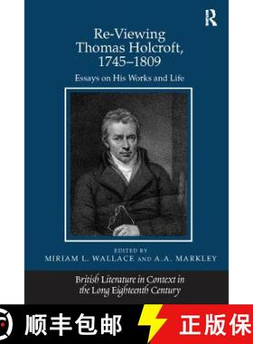 【3-4周达】Re-Viewing Thomas Holcroft, 1745-1809: Essays on His Works and Life [9781138115750]