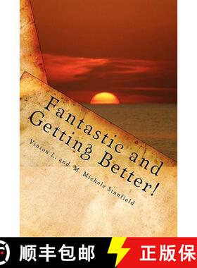 预订 Fantastic and Getting Better!: Stories to remind us that GOD, Family and Friends are what matter... [9780578073637]