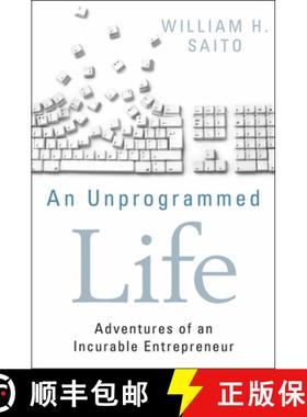 【3-4周达】An Unprogrammed Life: Adventures Of An Incurable Entrepreneur [Wiley经管] [9781118077030]