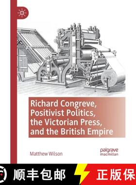 【3-4周达】Richard Congreve, Positivist Politics, the Victorian Press, and the British Empire [9783030834401]