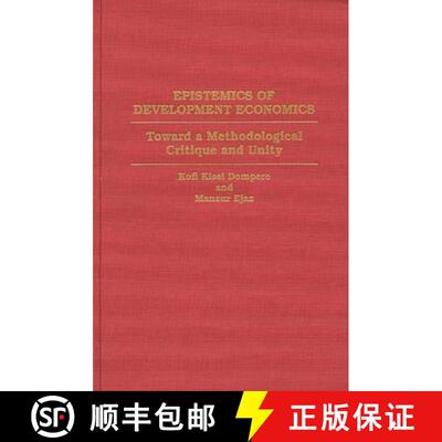 【3-4周达】Epistemics of Development Economics: Toward a Methodological Critique and Unity [9780313295133]