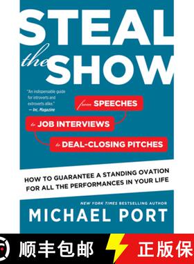 【3-4周达】Steal the Show: From Speeches to Job Interviews to Deal-Closing Pitches, How to Guarantee ... [9780544800847]