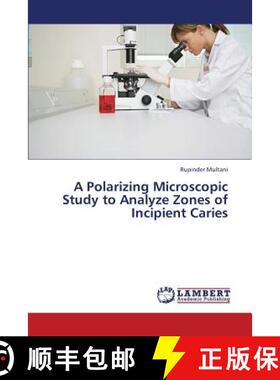 预订 A Polarizing Microscopic Study to Analyze Zones of Incipient Caries [9783659427107]