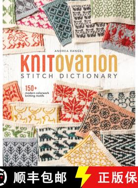 【3-4周达】Knitovation Stitch Dictionary: 150+ Modern Colorwork Knitting Motifs [9780593422700]