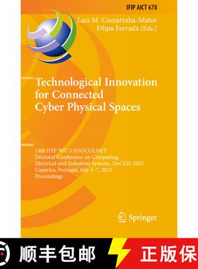 【3-4周达】Technological Innovation for Connected Cyber Physical Spaces: 14th IFIP WG 5.5/SOCOLNET Do... [9783031360091]