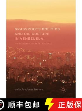 【3-4周达】Grassroots Politics and Oil Culture in Venezuela : The Revolutionary Petro-State [9783319866406]