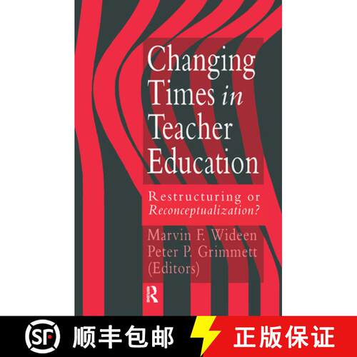 【3-4周达】精装 Changing Times in Teacher Education:: Restructuring or Reconceptualization? [9780750701822]