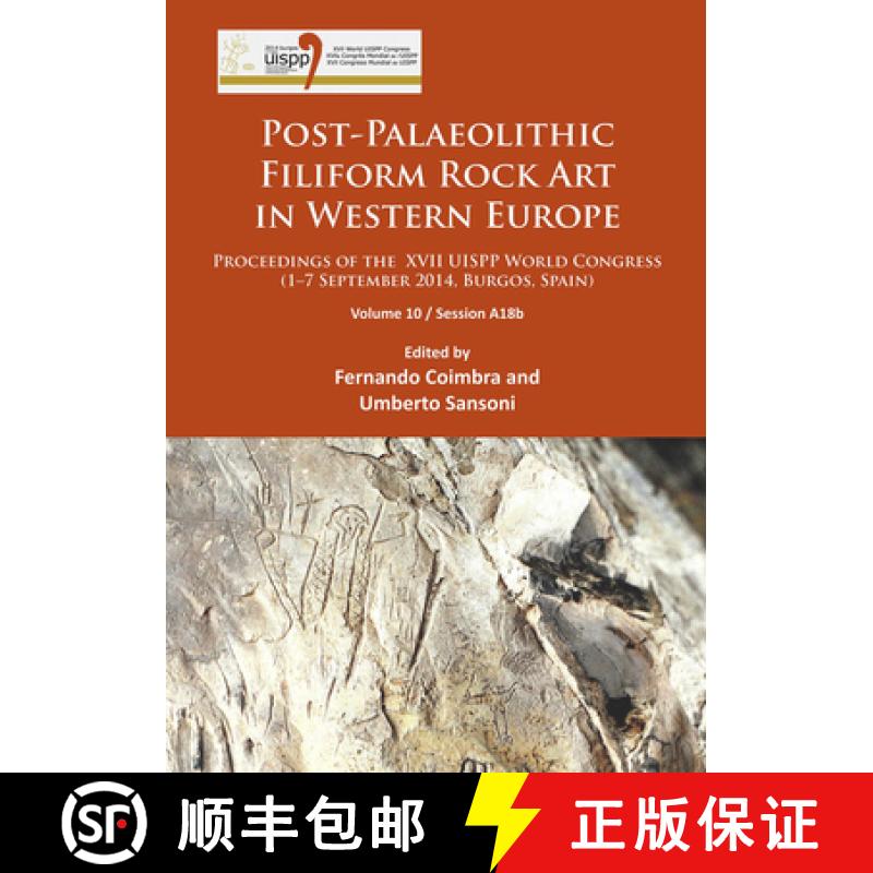 【2-3周达】Post-Palaeolithic Filiform Rock Art in Western Europe: Proceedings of the XVII UISPP World... [9781784913670]