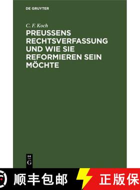 【3-4周达】Preußens Rechtsverfassung und wie sie reformieren sein möchte [9783112662793]