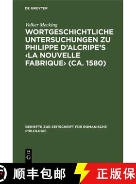 【3-4周达】Wortgeschichtliche Untersuchungen zu Philippe d'Alcripe's La nouvelle Fabrique (ca. 1580) [9783484522527]