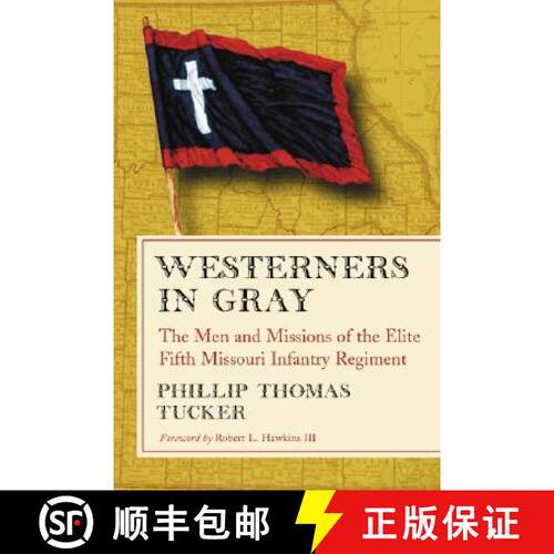 【3-4周达】Westerners in Gray : The Men and Missions of the Elite Fifth Missouri Infantry Regiment [9780786431120]
