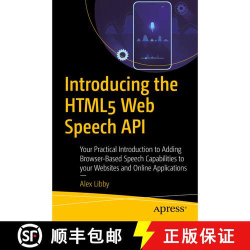 【3-4周达】Introducing the HTML5 Web Speech API: Your Practical Introduction to Adding Browser-Based ... [9781484257340]