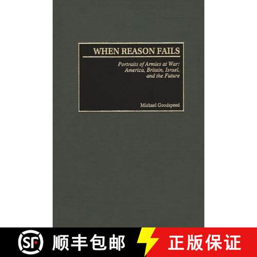 【3-4周达】精装 When Reason Fails: Portraits of Armies at War: America, Britain, Israel, and the Future [9780275973780]