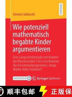 【3-4周达】Wie potenziell mathematisch begabte Kinder argumentieren: Eine Langsschnittstudie mit Kind... [9783658333843]